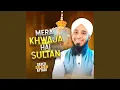Mera Khwaja Hai Sultan