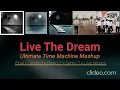 Live The Dream (Ultimate Time Machine Mashup)