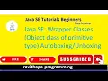 Java SE Java Wrapper classes Object class of primitive data types and