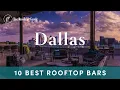 10 Best Rooftop Bars in Dallas - 2025