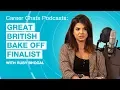 Career Chats Podcast Ruby Bhogal Being a Bake Off finalist