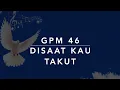 Download Lagu GPM 46 — Di Saat Kau Takut