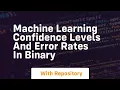 machine learning confidence levels and error rates in binary