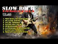 Lagu SLOW ROCK INDONESIA VOL#13 | PENYESALAN TERAKHIR | LAGU GALAU FULL ALBUM 2025