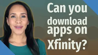 Can you download apps on Xfinity