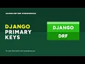 Creating Primary Keys Django DRF ORM Query Fundamentals Course