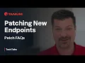 Patching New Endpoints - Patch FAQs