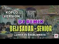 Download Lagu DJ REMIX BELI SADAR - SENIOR (Cover By Bagus Wirata)