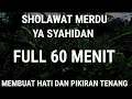 Download Lagu Sholawat Yaa Syahidan Merdu Full 60 Menit Membuat Hati Dan Pikiran Tenang|Magnet Rezeki