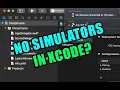 No Simulators Available in Xcode Project Try this