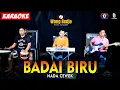 Download Lagu BADAI BIRU KARAOKE NADA CEWEK / WANITA VERSI DANGDUT KOPLO GLEERR