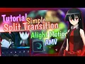 Tutorial Simple Smooth AMV Split Transition Alight Motion
