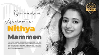 orunaalum akalaathe ft nithya mammen 