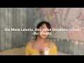 Download Lagu Dia Masa Lalumu, Aku masa Depanmu (Tagalog Cover) By: Vionita