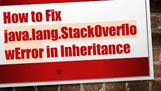How to Fix java lang StackOverflowError in Inheritance
