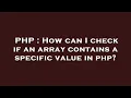 PHP How can I check if an array contains a specific value in php