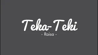 TEKA TEKI  - Raisa || Lirik Lagu