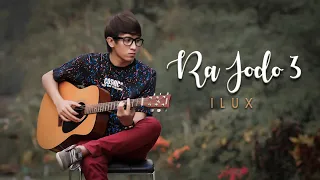 Lirik Lagu Ilux - Ra Jodo 3