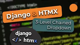 Django and HTMX - 3-Level Chained Dropdowns
