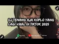 Download Lagu DJ TENANG AJA KOPLO YANG LAGI VIRAl TIKTOK 2025