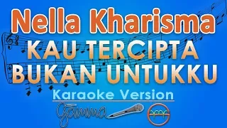 Download Nella Kharisma - Kau Tercipta Bukan Untukku KOPLO (Karaoke) | GMusic MP3