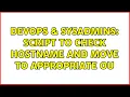 DevOps SysAdmins Script to check hostname and move to appropriate OU 2 Solutions