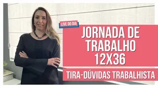 Jornada 12 x 36 | Tira-dúvidas trabalhistas