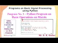 Python Program on Basic Operations on matrix - Experiment No 2 of Basic Signal Processing Lab