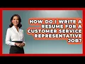 How Do I Write A Resume For A Customer Service Representative Job - Admin Career Guide