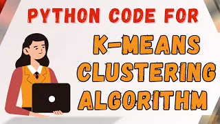 12 K-Means Clustering Implementation Python Code Visualizing K-Means Machine Learning ML AI