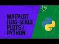 Log-Scale Plots Matplotlib with Python