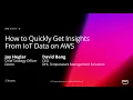 AWS re Invent 2018 How to Quickly Get Insights from IoT Data on AWS ANT337-S