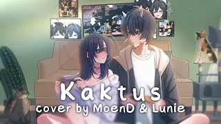 Kaktus - Suara Kayu 【MoenD & Lunie】