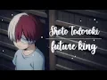 Download Lagu Shoto Todoroki 「 AMV 」- You can be king again ( Lyrics ✔ )