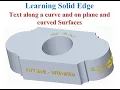 Text along a curved line and on plane and curved surfaces - Solid Edge Tutorial