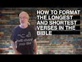 How to format the longest and shortest verses in the Bible