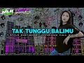 Download Lagu DJ TAK TUNGGU BALIMU • Style Banyuwangi x Jaranan Full Horeggg !!! • DJ MLK RIMEX
