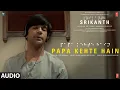 Lagu SRIKANTH: PAPA KEHTE HAIN (Audio) | RAJKUMMAR RAO | UDIT NARAYAN, ANAND-MILIND, ADITYA D | BHUSHAN K
