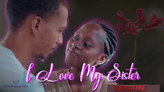 i love my sister short film new bongo movie swahili movie love story