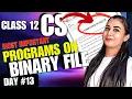 Day 13 PYQs on BINARY FILE 5 Year Programs in 1 Class CBSE Class 12 Computer Science