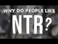 Why do people like NTR