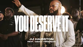 you deserve it feat cecily hennigan official video jj hairston