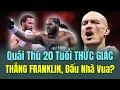 Lagu Tin Quyền anh mới nhất: QUÁI THÚ 20 Tuổi Itauma vs Franklin, Kẻ Thắng Được Thách Đấu NHÀ VUA?