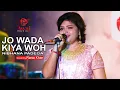 Download Lagu JO WADA KIYA WOH NIBHANA PADEGA - ( COVER ) Raisa Khan