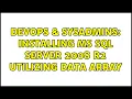 DevOps SysAdmins Installing MS SQL Server 2008 R2 Utilizing Data Array