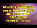 DevOps SysAdmins Postfix Allow SMTP AUTH only from specified IP address ranges 4 Solutions