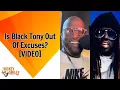Is Black Tony Out Of Excuses