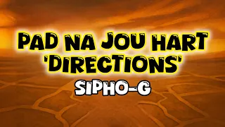 sipho g pad na jou hart directions lyrics 