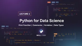 Lecture 2 Python Print Function Comments Variables Data Types Skill Logix