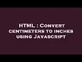 HTML Convert centimeters to inches using Javascript